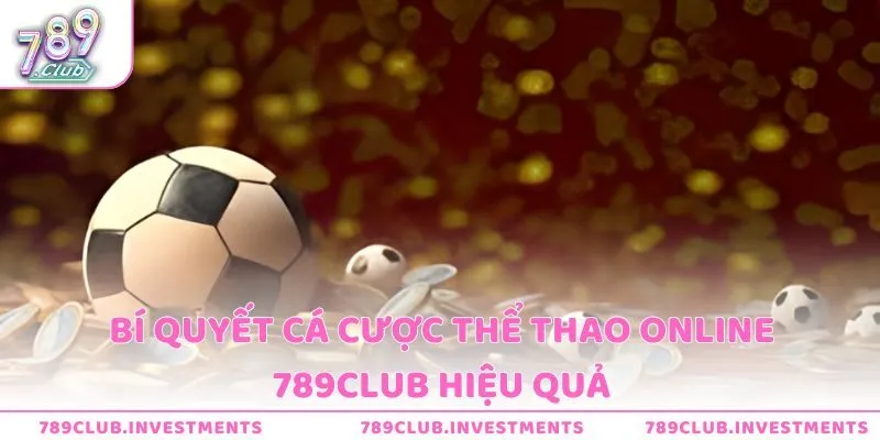 Bí quyết cá cược thể thao online tại cổng game 789Club hiệu quả