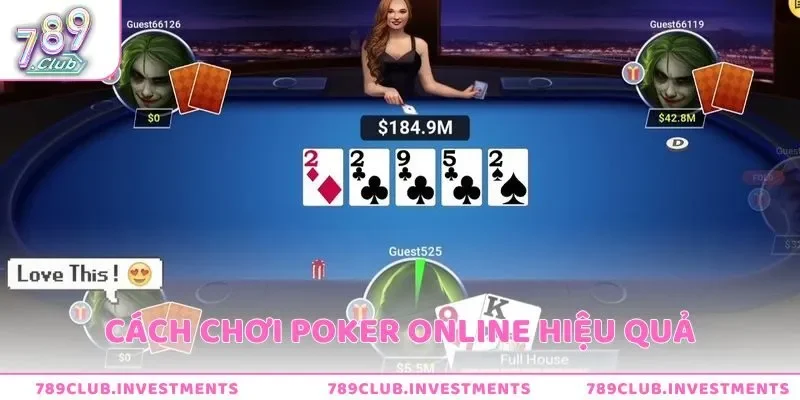 Cách chơi Poker hiệu quả mà bạn có thể biết