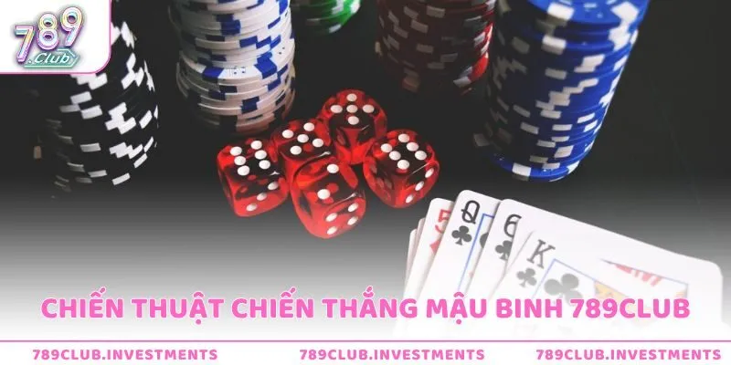 Chiến thuật chiến thắng Mậu Binh 789Club
