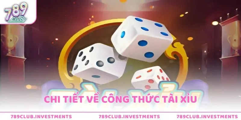 Tìm hiểu chi tiết về công thức tài xỉu là gì?