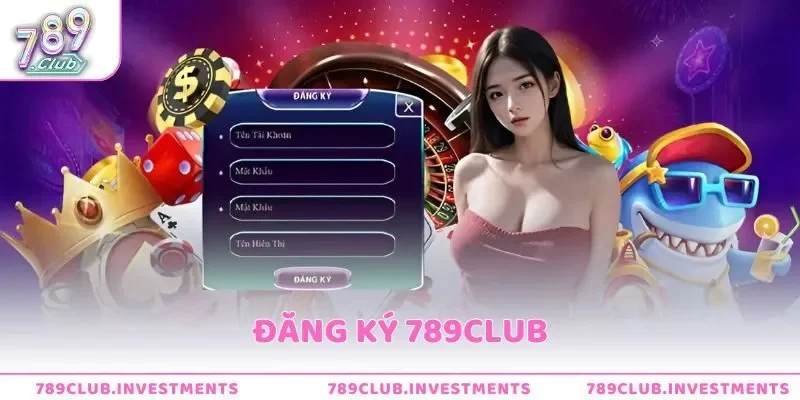 Đăng ký 789Club - Lối Vào Không Gian Cá Cược Giải Trí Đỉnh Cao