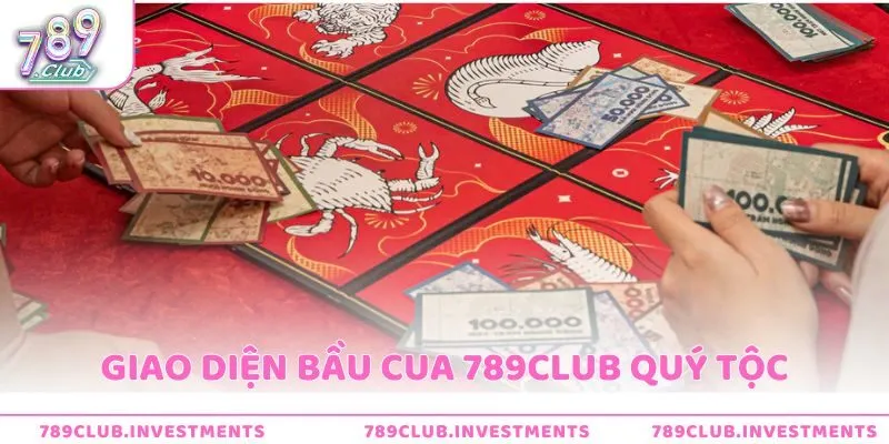 Giao diện bầu cua 789Club quý tộc