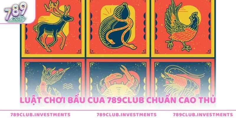 Luật chơi bầu cua 789Club chuẩn cao thủ