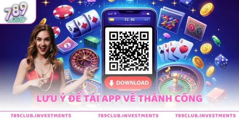 Lưu ý để tải app về thành công