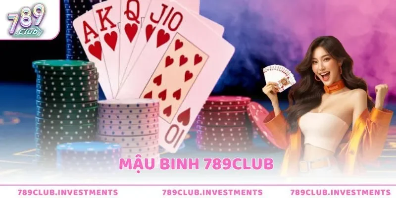 Mậu Binh 789club - Thiên Đường Game Bài Đẳng Cấp Thế Giới