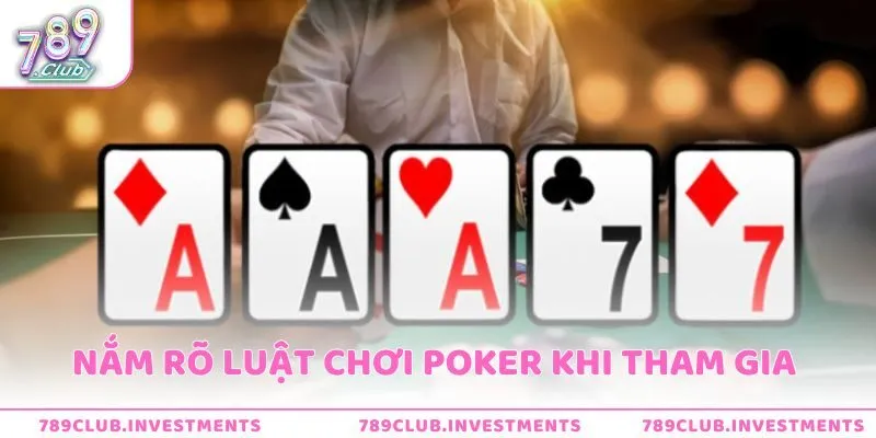 Nắm rõ luật chơi poker người mới cần biết trước khi tham gia