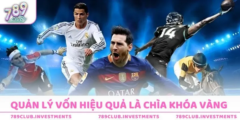 Quản lý vốn hiệu quả là chìa khóa vàng trong cá cược thể thao