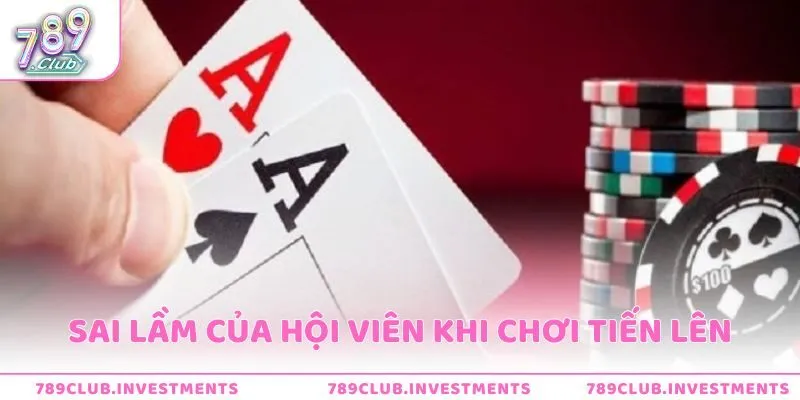 Sai lầm của hội viên thường thấy khi chơi Tiến lên
