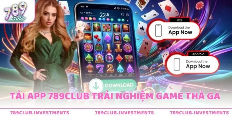 Tải App 789Club Trải Nghiệm Game Thả Ga Không Lo Bị Chặn