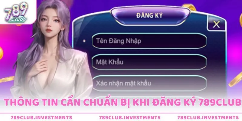 Những thông tin người chơi cần chuẩn bị khi đăng ký tài khoản 789Club