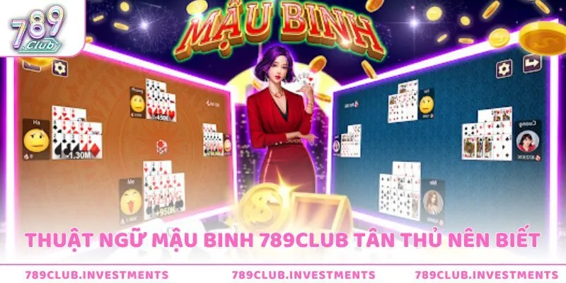 Thuật ngữ Mậu Binh 789Club tân thủ nên biết