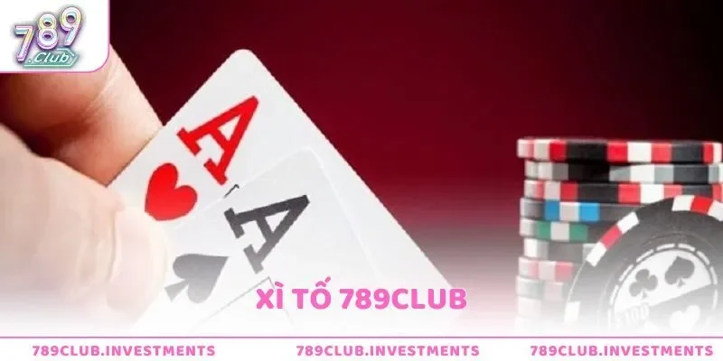 Xì tố 789club – Trải nghiệm game bài trí tuệ đỉnh cao