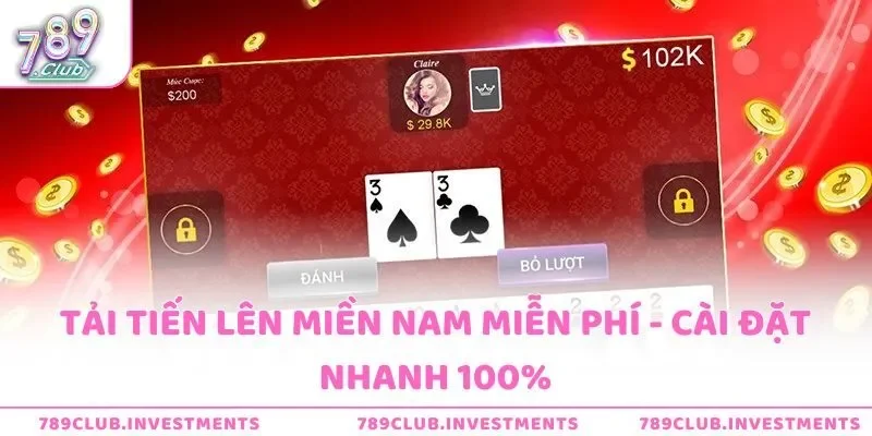 Tải tiến lên miền nam miễn phí - Cài đặt nhanh 100%