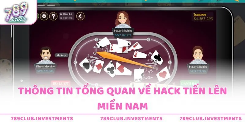 Thông tin tổng quan về hack tiến lên miền nam
